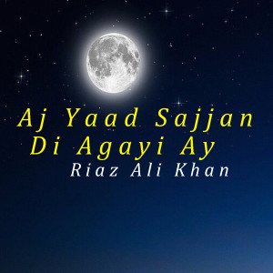 Album Aj Yaad Sajjan Di Agayi Ay from Riaz Ali Khan