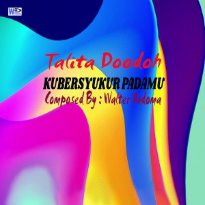 Listen to Ku Bersyukur Pada Mu song with lyrics from Talita Doodoh