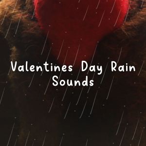 Valentines Day Rain Sounds