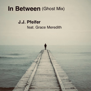 Dengarkan In Between (Ghost Mix) lagu dari J.J. Pfeifer dengan lirik