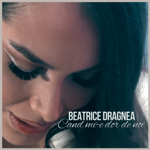 Listen to Cand Mi-e Dor De Noi song with lyrics from Beatrice Dragnea