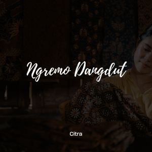 Album Ngremo Dangdut from Citra