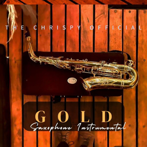 Gold (Saxophone Instrumental) dari The Chrispy Official