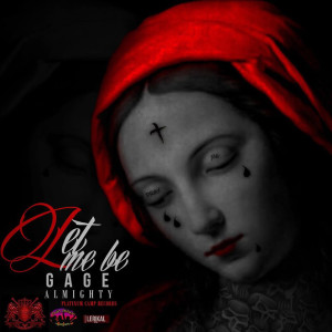 Listen to Let Me Be (Explicit) song with lyrics from Gage