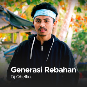 Dengarkan lagu Generasi Rebahan (Explicit) nyanyian DJ Qhelfin dengan lirik