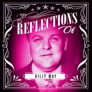 Billy May的專輯Reflections of Billy May