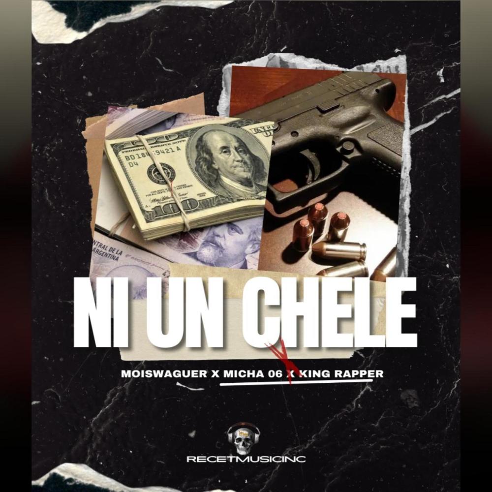Ni un chele (feat. Moiswaguer, Micha 06 & King Rapper) (Explicit)