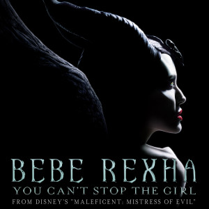 收聽Bebe Rexha的You Can't Stop The Girl (From Disney's "Maleficent: Mistress of Evil")歌詞歌曲