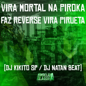 DJ Kikito SP的專輯Vira Mortal na Piroka Faz Reverse Vira Pirueta (Explicit)