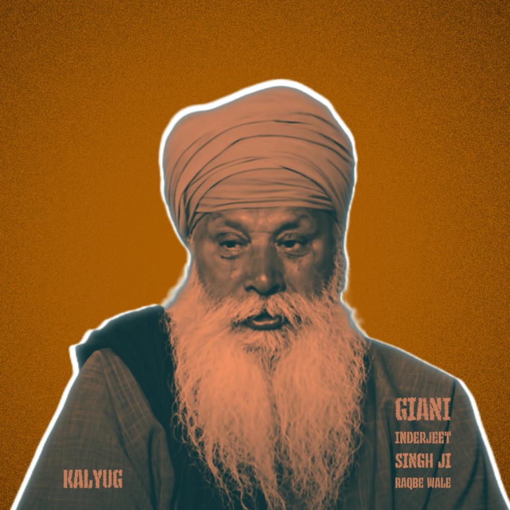 Kalyug (feat. Giani Inderjeet Singh Ji Raqbe Wale)