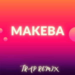 ดาวน์โหลดและฟังเพลง Makeba (Trap Remix) พร้อมเนื้อเพลงจาก Iccko