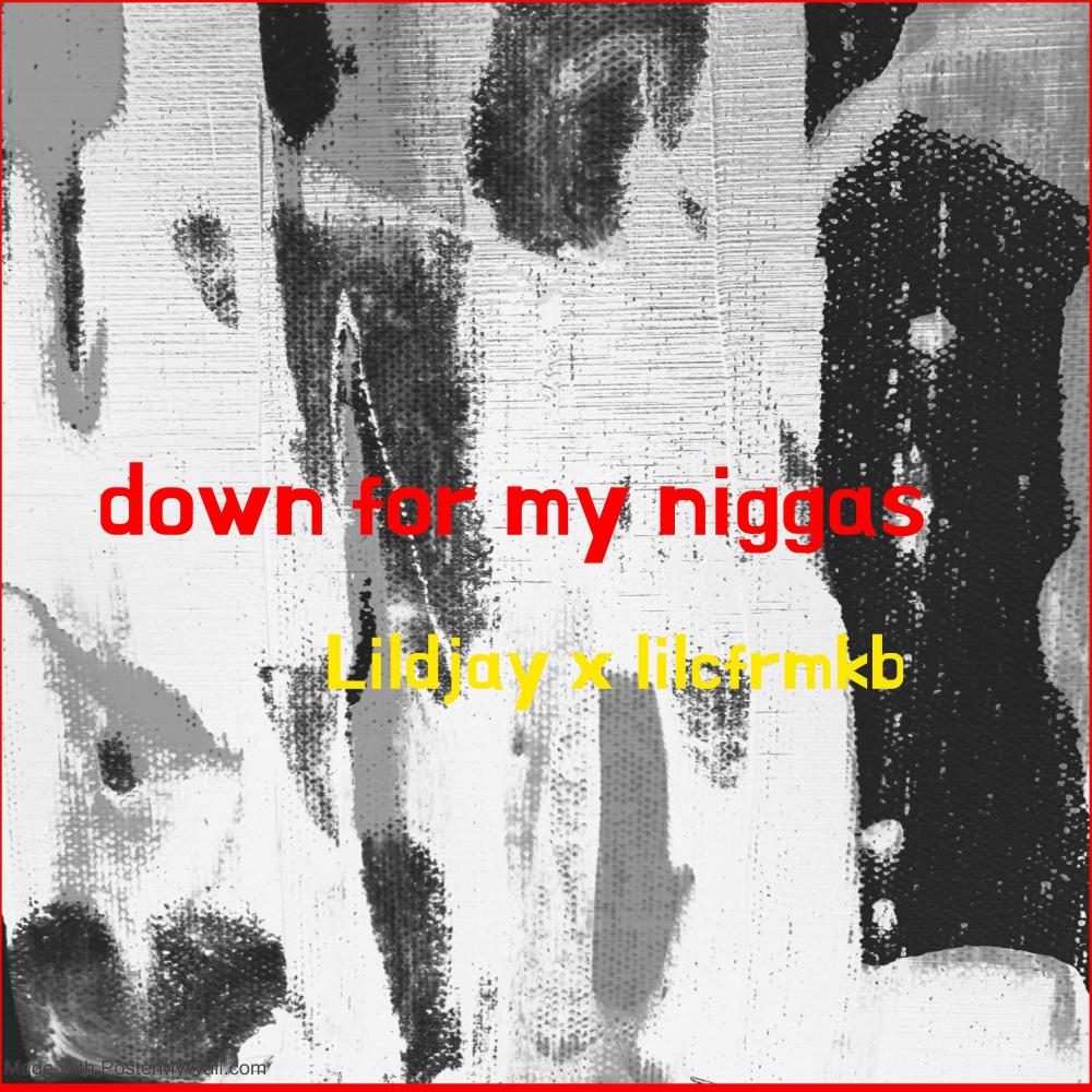 Down for my niggas (feat. Lildjay|Explicit)