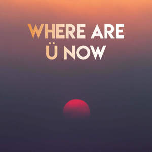 收聽Sonic Riviera的Where Are Ü Now歌詞歌曲