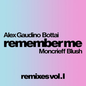 Album Remember Me ( Remixes Vol. 1 ) from Bottai