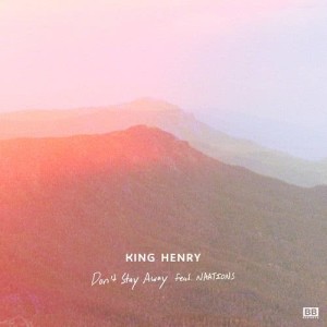 ดาวน์โหลดและฟังเพลง Don't Stay Away (Acoustic) พร้อมเนื้อเพลงจาก King Henry