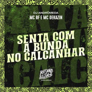 Listen to Senta Com a Bunda no Calcanhar (Explicit) song with lyrics from Mc Bf