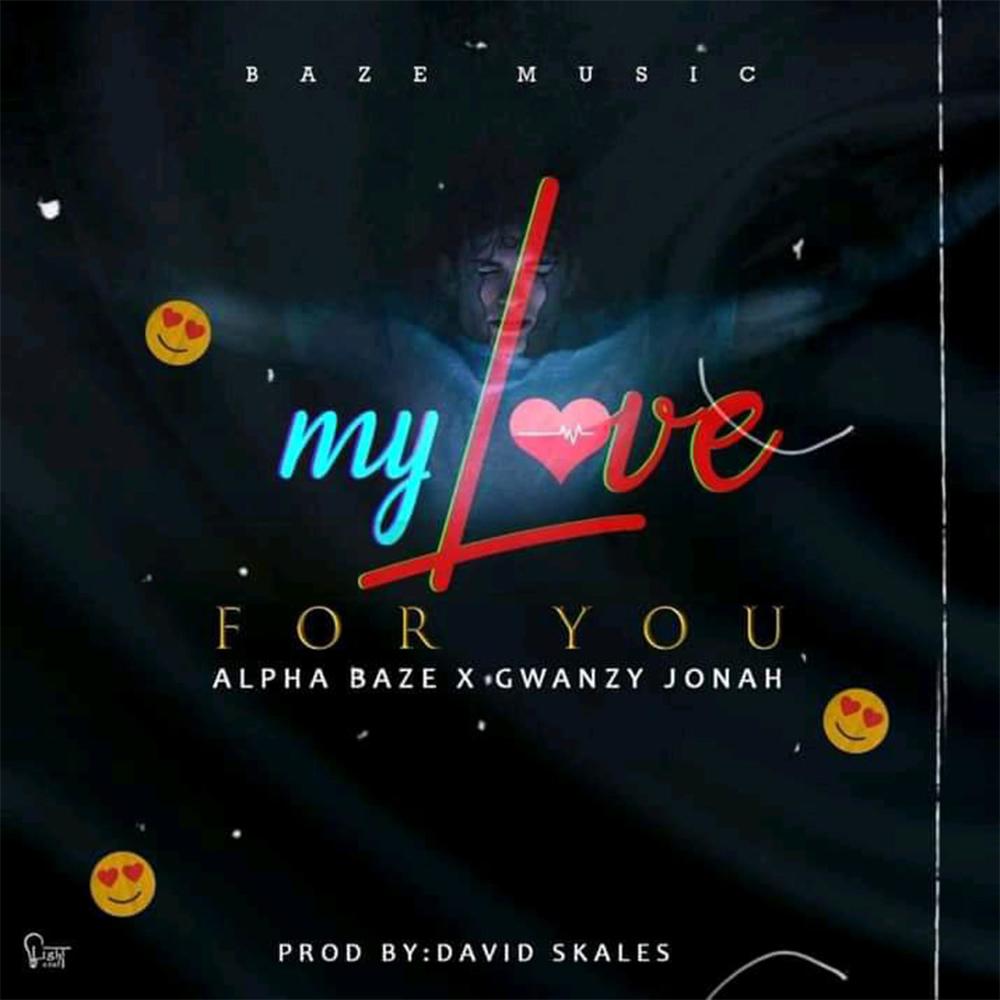 My Love For You (feat. Gwanzy Jonah)
