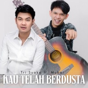 收听Tri Suaka的Kau Telah Berdusta歌词歌曲