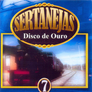 Various Artists的專輯Sertanejas Disco de Ouro: Vol. 7