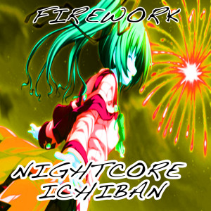 Dengarkan lagu Firework nyanyian Nightcore Ichiban dengan lirik