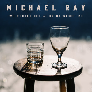 Michael Ray的專輯We Should Get A Drink Sometime