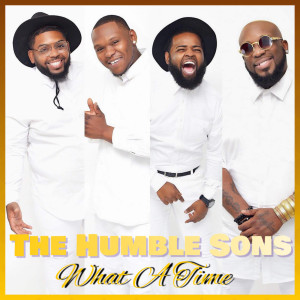 ดาวน์โหลดและฟังเพลง What A Time พร้อมเนื้อเพลงจาก The Humble Sons