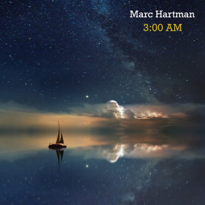 Listen to 3:00 Am song with lyrics from Marc Hartman