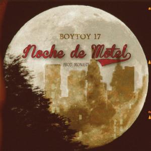 Listen to Noche de Motel (Explicit) song with lyrics from Boytoy 17