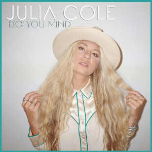 ดาวน์โหลดและฟังเพลง Do You Mind พร้อมเนื้อเพลงจาก Julia Cole