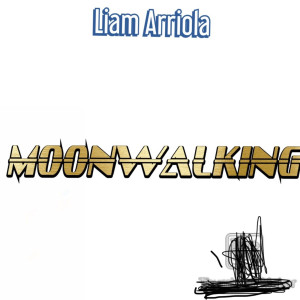 ดาวน์โหลดและฟังเพลง Moonwalking พร้อมเนื้อเพลงจาก Liam Arriola