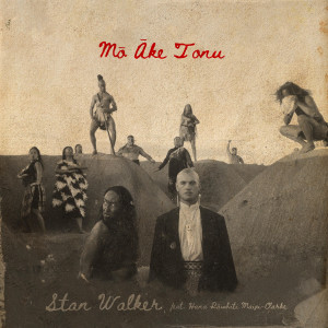 ดาวน์โหลดและฟังเพลง Mō Āke Tonu (feat. Hana-Rāwhiti Maipi-Clarke) พร้อมเนื้อเพลงจาก Stan Walker