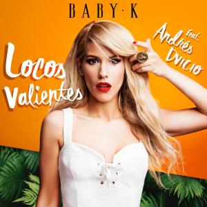 ดาวน์โหลดและฟังเพลง Locos Valientes พร้อมเนื้อเพลงจาก Baby K