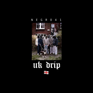 Dengarkan lagu UK DRIP (Explicit) nyanyian Negro41 dengan lirik