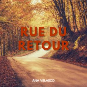 ดาวน์โหลดและฟังเพลง Rue Du Retour พร้อมเนื้อเพลงจาก Ana Velasco