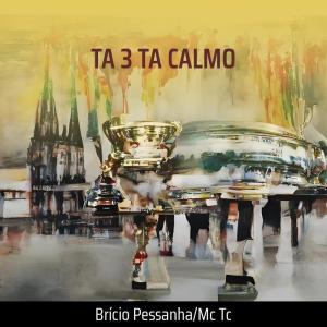收聽Brício Pessanha的Ta 3 Ta Calmo歌詞歌曲