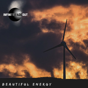 Listen to Beautiful Energy song with lyrics from Infinite Fade Out