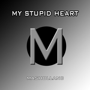 收聽Mashollanc的My Stupid Heart歌詞歌曲
