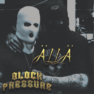 Listen to Block Pressure (Explicit) song with lyrics from Ällä