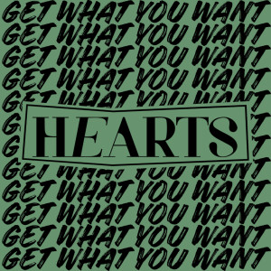 收聽Hearts&hands的Get What You Want歌詞歌曲