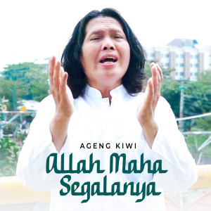 Album Allah Maha Segalanya from Ageng Kiwi