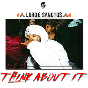 Album Think About It (Explicit) from Lorde Sanctus