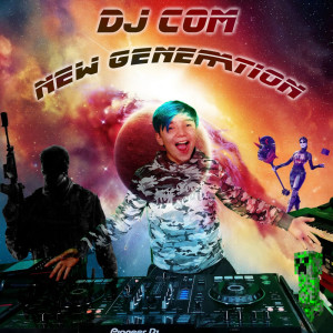 收聽DJ Com的New Generation歌詞歌曲