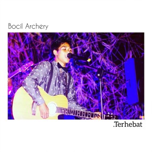 Dengarkan lagu Terhebat nyanyian Bocil Archery dengan lirik