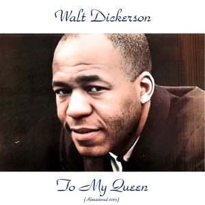收聽Walt Dickerson的To My Queen (Remastered 2015)歌詞歌曲