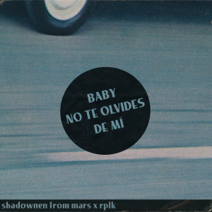 Listen to Baby no te olvides de mí song with lyrics from RPLK