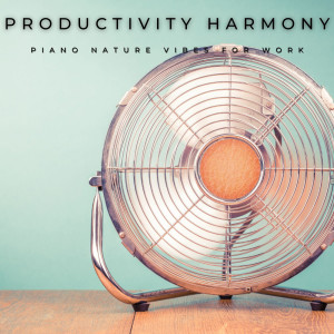 Silver Maple的專輯Productivity Harmony: Piano Nature Vibes for Work