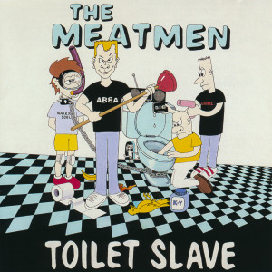 收聽The Meatmen的Toilet Slave歌詞歌曲