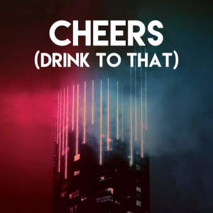 Dengarkan Cheers (Drink to That) lagu dari Sassydee dengan lirik