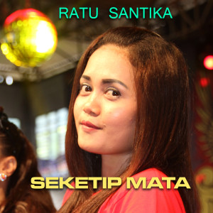 Listen to Seketip Mata song with lyrics from Ratu Santika