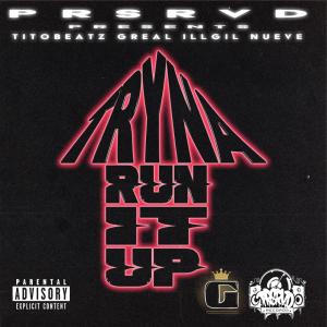 G-Real的專輯TRYNA RUN IT UP (feat. TITO BEATZ, ILL GIL & NUEVE) [Explicit]